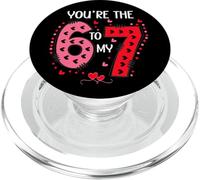 67 You're The 6 to My 7 Scale of 1-5 You are a 6-7 Valentine PopSockets PopGrip pour MagSafe
