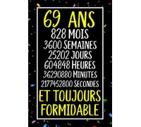 69 ans et toujours formidable: Joyeux Anniversaire 69 ans , Idée Cadeau Personnalisé pour Homme et Femme, Fille, Garçon, Soeur, Frére...carnet de notes joyeux anniversaire humour , 110 pages