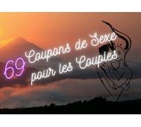 69 Coupons de Sexe pour les Couples: 69 bons d'amour extraordinaires pour les hommes et les femmes qui veulent offrir à leur partenaire des moments ... 9 coupons vierges pour vos propres idées)