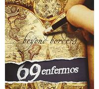 69 Enfermos - Beyond Borders [Import]