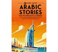 69 More Short Arabic Stories for Intermediate Learners: Engage with Intermediate Arabic Through Tales That Intrigue and Educate!