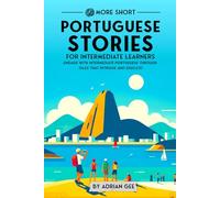 69 More Short Portuguese Stories for Intermediate Learners: Engage with Intermediate Portuguese Through Tales That Intrigue and Educate!