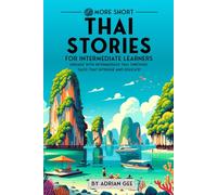 69 More Short Thai Stories for Intermediate Learners: Engage with Intermediate Thai Through Tales That Intrigue and Educate!