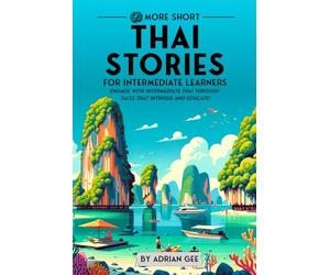 69 More Short Thai Stories for Intermediate Learners: Engage with Intermediate Thai Through Tales That Intrigue and Educate!
