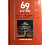 69 POSITIONS (ET PLUS...) POUR PIMENTER VOTRE VIE SEXUELLE