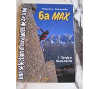 6a MAX.: Savoie et Haute-Savoie, une sélection d'escalades de 4+ à 6a
