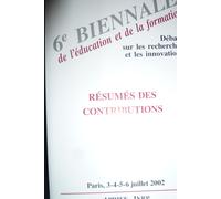 6e Biennale De L'éducation Et De La Formation - Résumés Des Contributions, Université René Descartes, 45, Rue Des Saints-Pères, Paris Les 3, 4, 5, 6 Juillet 2002