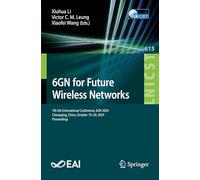 6gn for Future Wireless Networks: 7th Eai International Conference, 6gn 2024, Chongqing, China, October 19-20, 2024, Proceedings