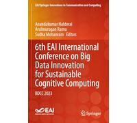 6th EAI International Conference on Big Data Innovation for Sustainable Cognitive Computing: BDCC 2023