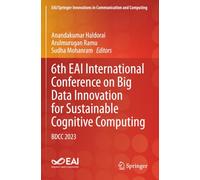 6th EAI International Conference on Big Data Innovation for Sustainable Cognitive Computing: BDCC 2023