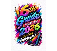 6th Grade 2026 Memory Book & Last Day Autograph Keepsake: A Sixth Grade Keepsake for Saving Farewell Notes, School Memories, and Classmate Messages