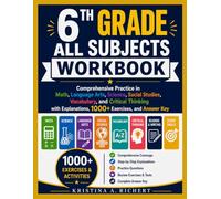 6th Grade All Subject Workbook: Comprehensive Practice in Math, Language Arts, Science, Social Studies, Vocabulary, and Critical Thinking with Explanations, 1000+ Exercises, and Answer Key