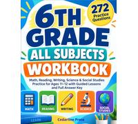 6TH GRADE ALL SUBJECTS WORKBOOK: Math, Reading, Writing, Science & Social Studies Practice for Ages 11-12 with Guided Lessons and Full Answer Key
