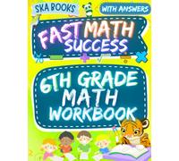6th Grade Fast Math Success Workbook: Math Worksheets Grade 6: Equations, Expressions, Inequalities, Percent, Geometry and More with Answers