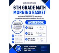 6th Grade Math Morning Basket: A Homeschool Workbook with 175 Daily Warm-Ups, Spiral Review, and Skills Practice