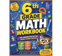 6th GRADE MATH WORKBOOK: Common Core Math Practice Problems - Fractions, Decimals, Ratios, Geometry, Algebra Prep & Answer Key for Ages 11-12