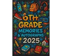 6th Grade Memories and Autographs 2025: Graffiti-Style School Yearbook for Kids: A Cool Memory Book for Students to Collect Signatures, Notes, and School Moments