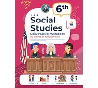 6th Grade Social Studies: Daily Practice Workbook | 20 Weeks of Fun Activities | History | Civics | Geography | Economics | + Video Explanations for Each Question