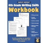 6th Grade Writing Skills Workbook: Practice Activities For Narrative, Informational, Persuasive, and Text Analysis