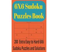 6x6 Sudoku Puzzle Book: 200 Extra Easy to Hard 6x6 Sudoku Puzzles for Adults and Beginners
