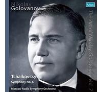 ニコライ・ゴロワノフの芸術 第7集 チャイコフスキー : 交響曲第6番《悲愴》 (The Art of Nikolay Golovanov Vol.7) [CD] [国内プレス] [日本語帯・解説付]