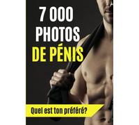 7 000 photos de pénis. Quel est ton préféré?: Cahier ligné amusant humoristique pour les blagues aux amis, au partenaire. Cadeau gag original pour les adultes. Fausse couverture.