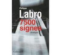 7 500 signes Chroniques - Philippe Labro - Gallimard - broché - Essai