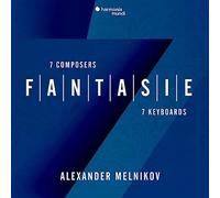 ファンタジー ～7人の作曲家、7種の鍵盤楽器による / アレクサンドル・メルニコフ(7 Composers Fantasie 7 Keyboards / Alexander Melnikov) [日本語帯・解説付]