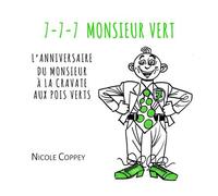 7-7-7 Monsieur vert L'anniversaire du monsieur à la cravate aux pois verts - Nicole Coppey - L'harmattan - broché - Album jeunesse