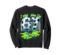 7 Ans Anniversaire J'avais 6 Ans Maintenant J'Ai 7 67 Meme Soccer Sweatshirt