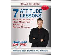 7 Attitude Lessons: How to Lighten Up, Have More Fun and Create Abetter Culture