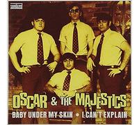 Oscar & the Majestics - Baby Under My Skin/I Cant Explain