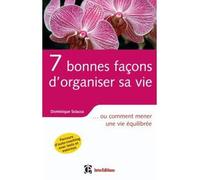 7 bonnes façons d'organiser sa vie - ... ou comment mener une vie équilibrée - DOMINIQUE SCIACCA - Intereditions - broché - Essai