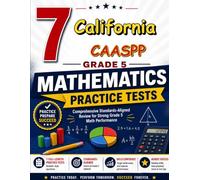 7 California CAASPP Grade 5 Math Practice Tests: Seven chances to read carefully, solve smartly, and grow stronger