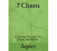 7 Chains: A Journey Through Sin, Grace, and Return.