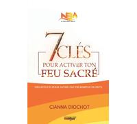 7 clés pour activer ton Feu sacré: Des astuces pour avoir une vie remplie de pep's