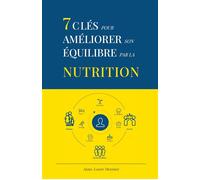 7 clés pour améliorer son équilibre par la nutrition - Anne-Laure Meunier - Librinova - broché - Guide