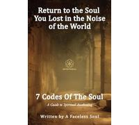 7 Codes Of The Soul: A Guide to Spiritual Awakening