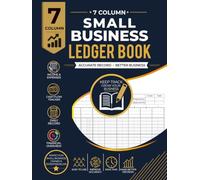 7 Column Small Business Ledger Book: Simple Financial Record Book for Small Business, Daily Transactions, Profit Tracking and Expense Management, ... Expenses, Sales, & Payments with Easy-to-Use