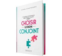 7 critères déterminants & 10 signaux d'alerte pour choisir le bon conjoint