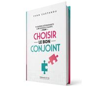 7 critères déterminants et 10 signaux d'alerte pour choisir le bon conjoint - Yvan Castanou - Metanoïa et Vie - broché - Guide