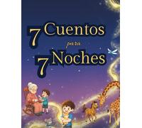 7 Cuentos para 7 Noches: “Historias mágicas para soñar, donde el amor y la imaginación se encuentran”