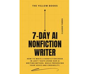 7-Day AI Nonfiction Writer: How to Write a Nonfiction Book In Just 7 Days using our AI Writing Method, while preserving your voice and credibility.