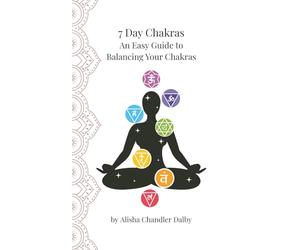 7 Day Chakras: An Easy Guide to Balancing Your Chakras