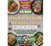 $7/Day High-Protein Weight Loss Cookbook: 200+ Easy Budget-Friendly High Protein Recipes for Fat Loss, Lean Muscle & Metabolism Boost | 30-Day Meal Plan & Grocery Lists