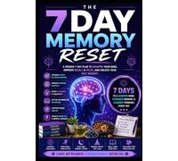7 day memory reset: A Science-Backed 7-Day Plan to Improve Memory, Sharpen Your Mind & Support Long-Term Brain Health