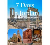 7 Days In Jordan: The Treasury, Wadi Rum Desert, Roman Ruins and the Red Sea - Also see Petra, Jerash, Amman Citadel, Kerak Castle, Mount Nebo and much more (Travel Coffee Table Books)