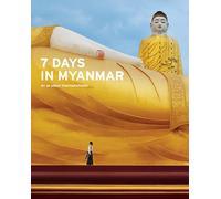 7 Days in Myanmar: A portrait of Burma by 30 Great Photographers /anglais