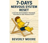 7-DAYS NERVOUS SYSTEM RESET: A NATURE ENTRAINMENT PROGRAM FOR HEALTH AND PRODUCTIVITY