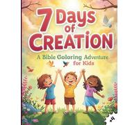 7 Days of Creation: A Bible Coloring Adventure for Kids: Color and Learn About God’s Love, Animals, and Nature